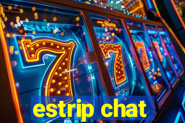 estrip chat